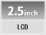 2.5inch LCD